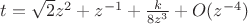 $t=\sqrt 2 z^2+z^{-1}+\frac{k}{8z^3}+O(z^{-4})$