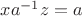 $xa^{-1}z=a$