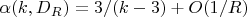 $\alpha(k,D_R)=3/(k-3)+O(1/R)$