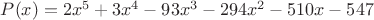 $P(x)= 2 x^5+3 x^4-93 x^3-294 x^2-510 x-547$
