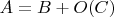 $A=B+O(C)$