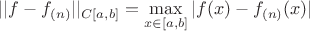 $||f-f_{(n)}||_{C[a,b]}=\max\limits_{x \in [a,b]} |f(x)-f_{(n)}(x)|$