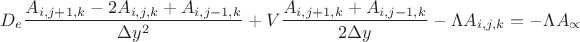 $${D}_{e}\frac{{A}_{i,j+1,k}-2{A}_{i,j,k}+{A}_{i,j-1,k}}{\Delta {y}^{2}}+V\frac{{A}_{i,j+1,k}+{A}_{i,j-1,k}}{2\Delta y}-\Lambda {A}_{i,j,k}=-\Lambda {A}_{\propto }$$