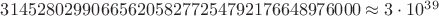 $3145280299066562058277254792176648976000 \approx 3\cdot 10^{39}$