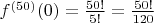 $f^{(50)}(0)=\frac{50!}{5!}=\frac{50!}{120}$