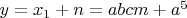 $y=x_1+n=abcm+a^5$