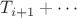$T_{i+1}+\cdots$
