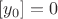 $[y_0] = 0$