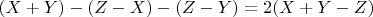 $(X + Y)-(Z-X)- (Z-Y) = 2(X + Y-Z)$