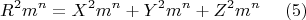 $$ R^2m^n = X^2 m^n + Y^2 m^n + Z^2 m^n\,\,\,\,\,\,\,\,(5) $$