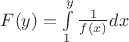 $F(y) = \int \limits_1^y \frac {1}{f(x)}dx$