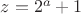 $z=2^a+1$