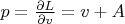 $p=\frac{\partial L }{\partial v}=v+A$