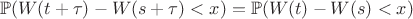 $$\mathbb{P}(W(t+\tau)-W(s+\tau)<x)=\mathbb{P}(W(t)-W(s)<x)$$