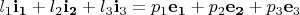 $l_1 {\bf{i}}_{\bf{1}}  + l_2 {\bf{i}}_{\bf{2}}  + l_3 {\bf{i}}_3  = p_1 {\bf{e}}_{\bf{1}}  + p_2 {\bf{e}}_{\bf{2}}  + p_3 {\bf{e}}_3 $