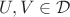 $U, V \in \mathcal{D}$