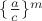 $\{\frac{a}{c}\}^m$