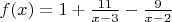 $f(x)=1+\frac{11}{x-3}-\frac{9}{x-2}$