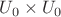 $U_0\times U_0$