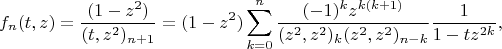 $$
f_n(t,z)=\frac{(1-z^2)}{(t,z^2)_{n+1}}= (1-z^2)\sum_{k=0}^n
\frac {(-1)^kz^{k(k+1)}}{(z^2,z^2)_k (z^2,z^2)_{n-k}}\frac{1}{1-t z^{2k}},
$$