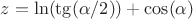 $      z=\ln(\tg(\alpha/2))+\cos(\alpha) $