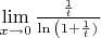$\lim\limits_{x\to 0}\frac{\frac{1}t} {\ln{\left(1+\frac{1}t \rigth)}}$