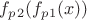 $ f_p_2(f_p_1(x)) $