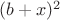 $(b+x)^2$