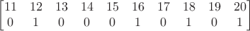 $$\begin{bmatrix}
11 &  12 &  13 &  14 &  15 &  16 &  17 &  18 &  19 &  20 \\
0 &  1 &  0 &  0 &  0 &  1 &  0 &  1 &  0 &  1
\end{bmatrix}$$