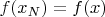 $f(x_N) = f(x)$