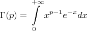 $$\Gamma(p)=\int\limits_0^{+\infty}x^{p-1}e^{-x}dx$$