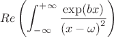 $$Re\left(\int_{-\infty}^{+\infty} \frac{\exp(bx)}{{(x-\omega)}^{2}}\right)$$