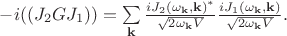 $-i((J_2GJ_1))=\sum \limits_{\mathbf{k}}\frac{iJ_2(\omega_{\mathbf{k}},\mathbf{k})^*}{\sqrt{2 \omega_{\mathbf{k}}V}} \frac{iJ_1(\omega_{\mathbf{k}},\mathbf{k})}{\sqrt{2 \omega_{\mathbf{k}}V}}.$
