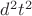 $d^2 t^2$