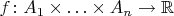 $f\colon A_1 \times \ldots \times A_n \rightarrow \mathbb R$
