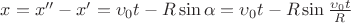 $x = x'' - x' = \upsilon_0 t - R \sin{\alpha} = \upsilon_0 t - R \sin{\frac {\upsilon_0 t} {R}}$