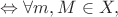 $\Leftrightarrow \forall m, M \in X,$