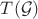 $T(\mathcal G)$