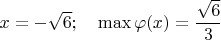 $x=-\sqrt6; \quad \max \varphi (x) = \dfrac{\sqrt6}{3}$