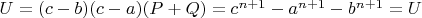 $U=(c-b)(c-a)(P+Q)=c^{n+1}-a^{n+1}-b^{n+1}=U$