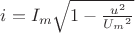 $i=I_m \sqrt{1-\frac{u^2}{{U_m}^2}}$
