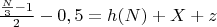 $\frac{\frac{N}{3} - 1}{2} - 0,5 = h(N) + X + z$