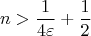 $$n > \frac{1}{4 \varepsilon} + \frac{1}{2}$$