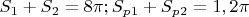 $S_1+S_2=8\pi; S_p_1+S_p_2=1,2\pi