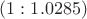 $(1:1.0285)$
