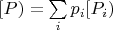 $[P) = \sum\limits_{i} p_{i}[P_{i})$