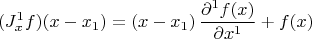 $$(J^1_{x}f)(x-x_1) = (x-x_1) \, \frac{\partial^1 f(x)}{\partial x^1} +f(x)$$