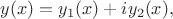 $y(x)=y_1(x)+iy_2(x),$