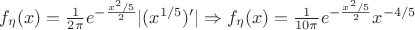 $f_{\eta}(x)=\frac{1}{2 \pi} e^{- \frac{x^2/5}{2}}|(x^{1/5})'| \Rightarrow f_{\eta}(x)=\frac{1}{10 \pi} e^{- \frac{x^2/5}{2}} x^{-4/5}$
