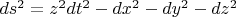 $ds^2= z^2dt^2-dx^2-dy^2-dz^2$